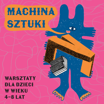 Plakat wydarzenia:  Machina sztuki – warsztaty dla dzieci 4-8 lat – Ja to ktoś inny